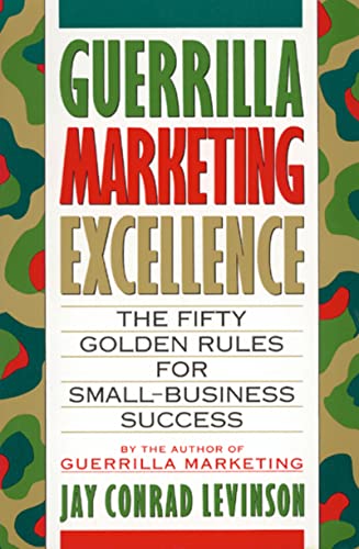 Guerrilla Marketing Excellence Pa: The 50 Golden Rules for Small-Business Success